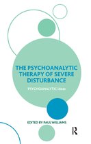 The Psychoanalytic Ideas Series - The Psychoanalytic Therapy of Severe Disturbance