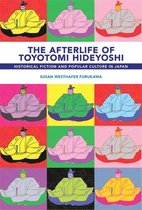 Harvard East Asian Monographs-The Afterlife of Toyotomi Hideyoshi