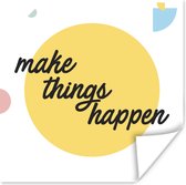 Poster 'Make things happen' - Quotes - Spreuken - 30x30 cm