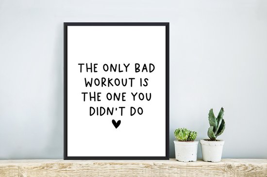 Fotolijst incl. Poster - Engelse quote "The only bad workout is the one you didn't do" op een witte achtergrond - 20x30 cm - Posterlijst
