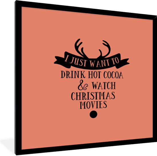 Fotolijst incl. Poster - Kerst quote I just want to drink hot cocoa met een oranjebruine achtergrond - 40x40 cm - Posterlijst - Kerstversiering - Kerstdecoratie voor binnen - Kerstmis