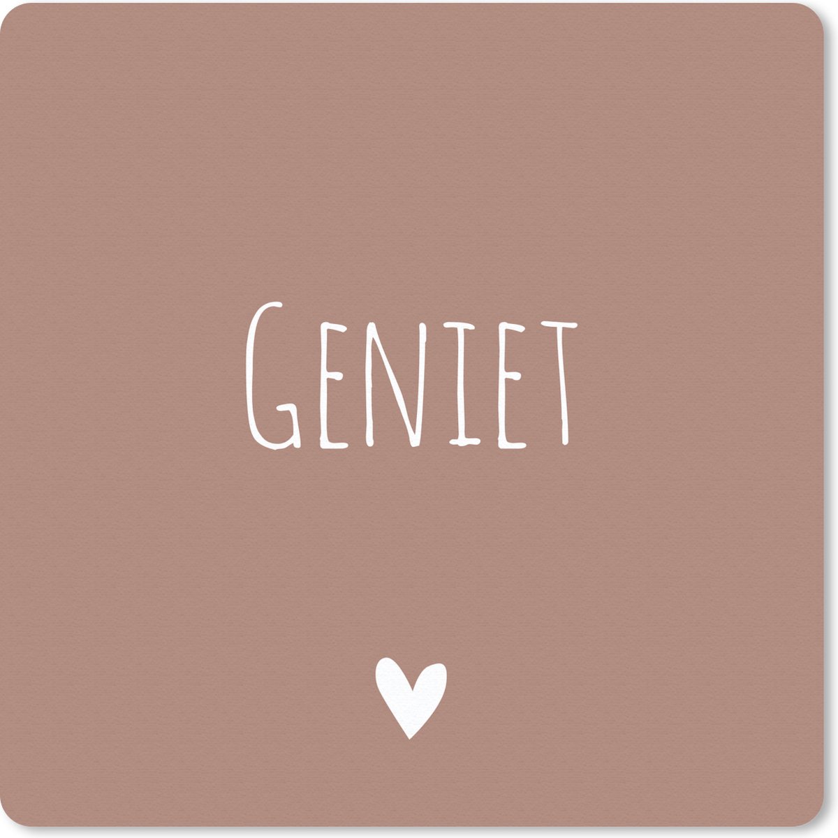 Muismat 30x30 cm - Mousepad Geniet - Spreuken -Quotes - Muismatten