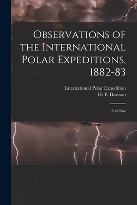 Observations of the International Polar Expeditions, 1882-83 [microform]