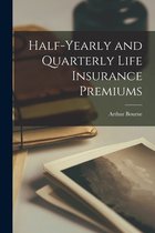 Half-yearly and Quarterly Life Insurance Premiums [microform]