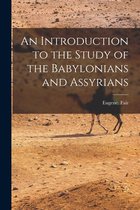 An Introduction to the Study of the Babylonians and Assyrians