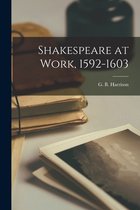 Shakespeare at Work, 1592-1603