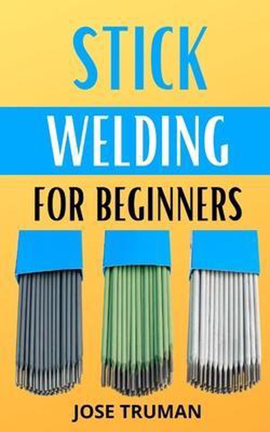 Stick Welding for Beginners, Jose Truman 9798485886424 Boeken