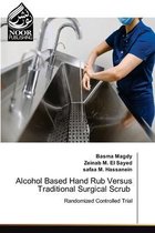 Alcohol Based Hand Rub Versus Traditional Surgical Scrub