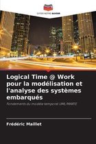 Logical Time @ Work pour la modélisation et l'analyse des systèmes embarqués