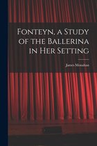 Fonteyn, a Study of the Ballerina in Her Setting