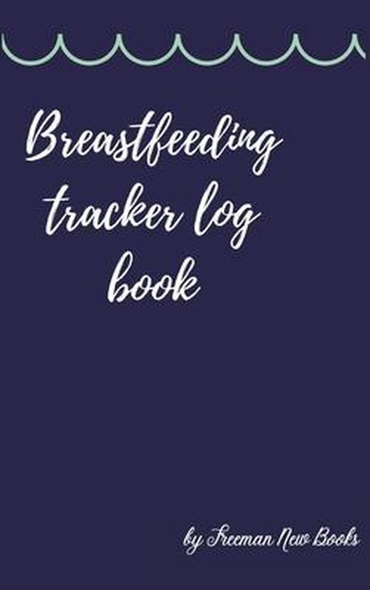 Breastfeeding tracker log book, Freeman New Books 9781006852329 Boeken