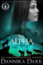 Black Arrowhead 2 - The Alpha (Black Arrowhead Series: Book 2)