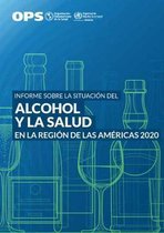 Informe Sobre La Situacion del Alcohol Y La Salud En La Region de Las Americas 2020