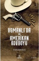 Osmanlı'da Bir Amerikan Kovboyu 3.Kitap