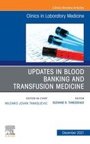 The Clinics: Internal Medicine Volume 41-4 - Updates in Blood Banking and Transfusion Medicine, An Issue of the Clinics in Laboratory Medicine, E-Book