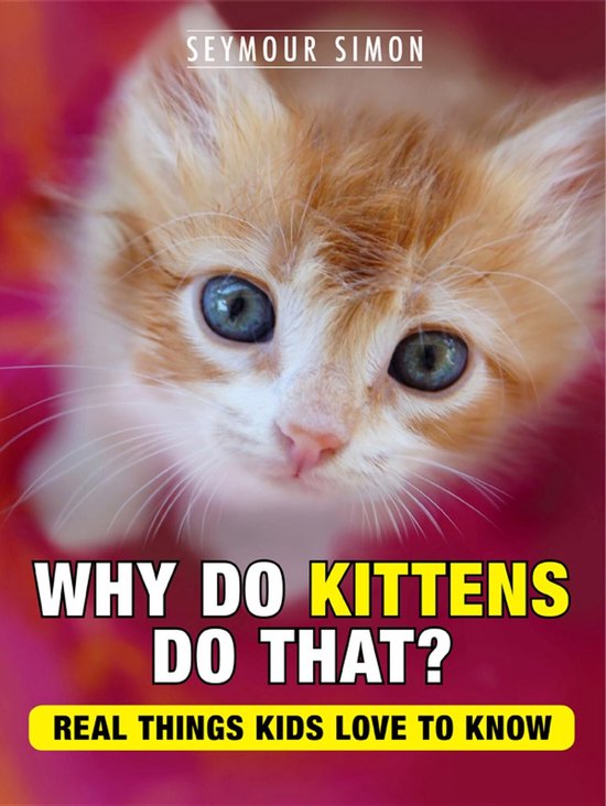Why Do Pets? 2 Why Do Kittens Do That? (ebook), Seymour Simon