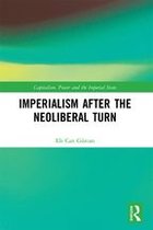 Capitalism, Power and the Imperial State - Imperialism after the Neoliberal Turn