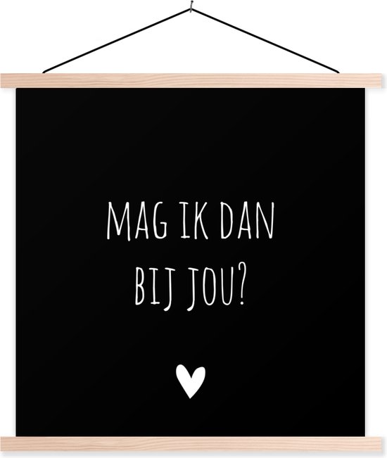 Posterhanger incl. Poster - Schoolplaat - Mag ik dan bij jou - Spreuken - Quotes - Claudia de Breij - 60x60 cm - Blanke latten - Vaderdag cadeau - Geschenk - Cadeautje voor hem - Tip - Mannen