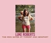 Luke Roberts - The Iron Gates At Throop And Newport (CD)