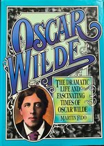 The Dramatic Life and Fascinating Times of Oscar Wilde