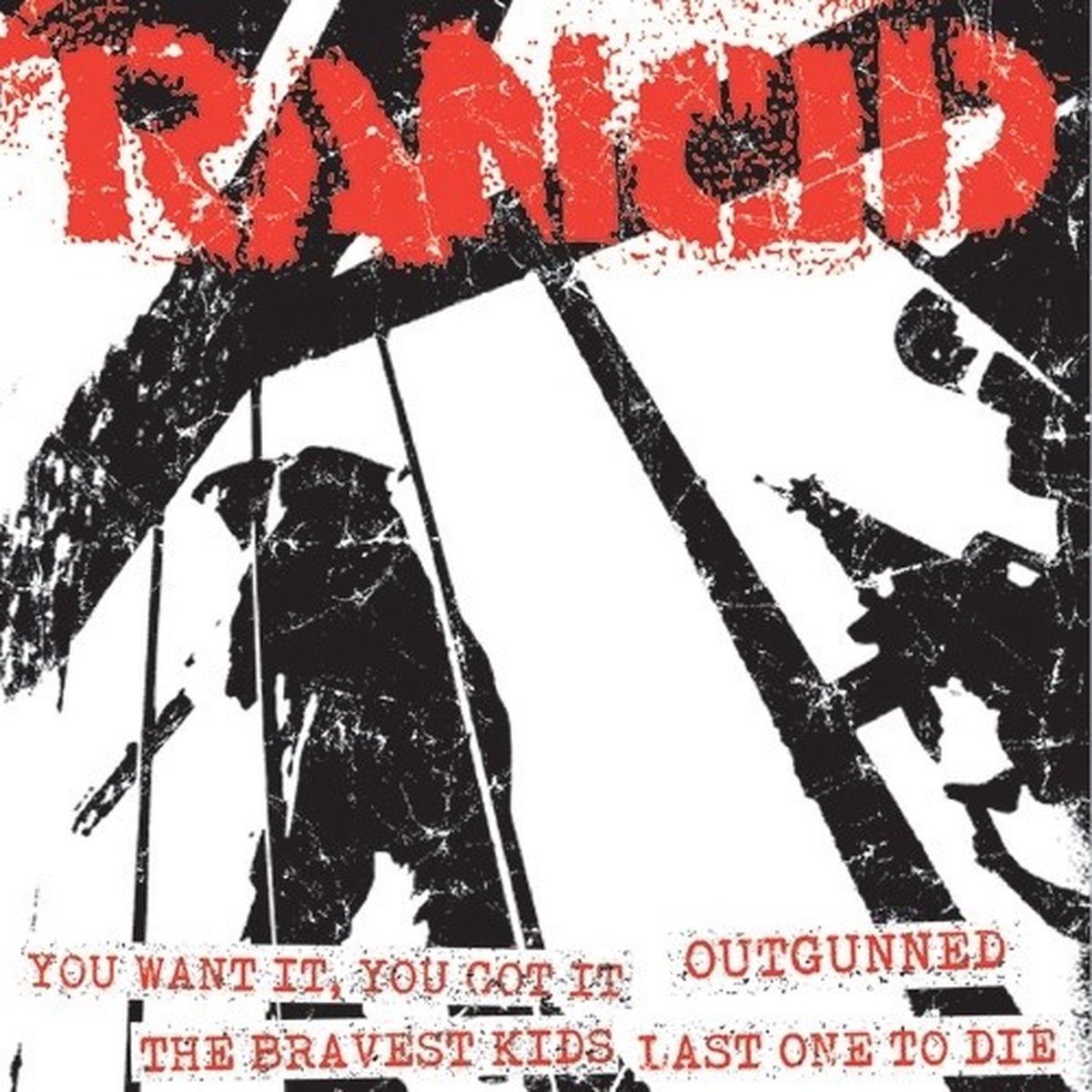 Rancid - You Want It, You Got It / Outgunned / The Bravest Kids (7" Single)