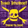 Teenage Bottlerocket - Stealing The Covers (LP)