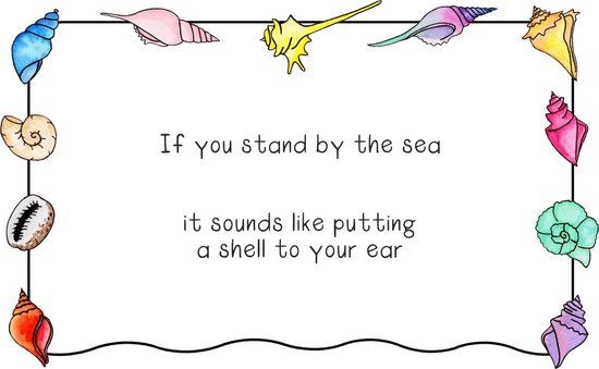 If you stand by the sea it sounds like putting a shell to your ear - Poster A3 - Decoratie - Interieur - Grappige teksten - Engels - Motivatie - Wijsheden - Strand - Schelpen - Zee