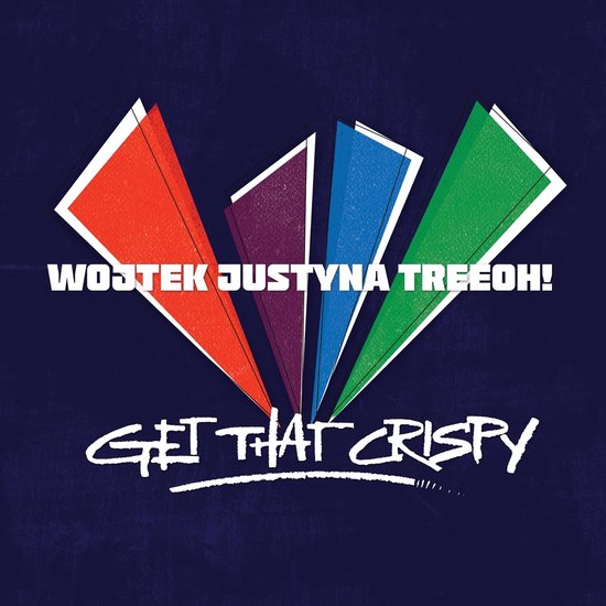 Wojtek Justyna Treejoh! - Get That Crispy (CD)