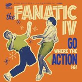 The Fanatic IV - Go Where The Action Is! (7" Vinyl Single)