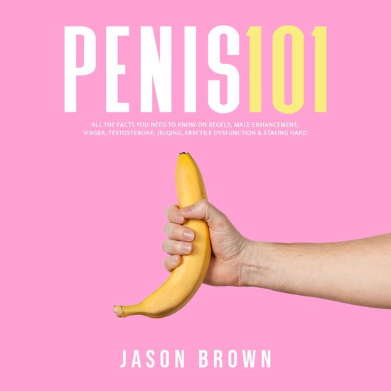Foto: Penis 101 all the facts you need to know on kegels male enhancement viagra testosterone jelqing erectile dysfunction staying hard