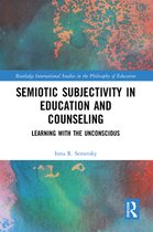 Routledge International Studies in the Philosophy of Education - Semiotic Subjectivity in Education and Counseling