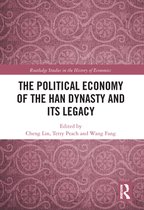 Routledge Studies in the History of Economics - The Political Economy of the Han Dynasty and Its Legacy
