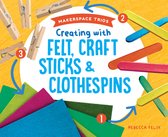 Makerspace Trios- Creating with Felt, Craft Sticks & Clothespins
