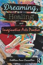 Dreaming, Healing and Imaginative Arts Practice
