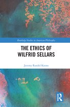 Routledge Studies in American Philosophy - The Ethics of Wilfrid Sellars