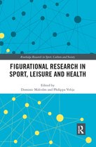 Routledge Research in Sport, Culture and Society - Figurational Research in Sport, Leisure and Health