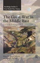 Routledge Studies in First World War History - The Great War in the Middle East