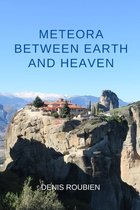 Travel to Culture and Landscape- Meteora. Between Earth and Heaven