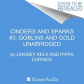 Cinders and Sparks #3: Goblins and Gold