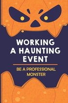 Working A Haunting Event: Be A Professional Monster