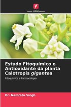 Estudo Fitoquímico e Antioxidante da planta Calotropis gigantea