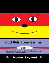 Cool Kids Speak German - Book 1