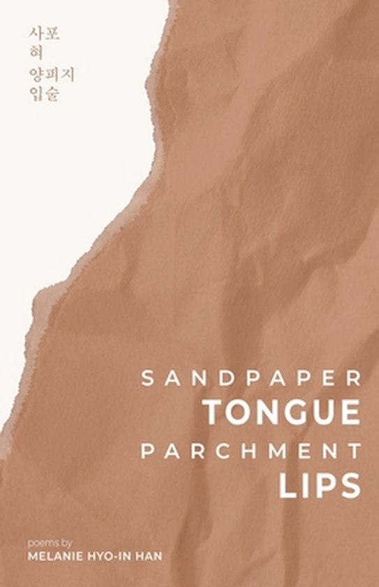 Sandpaper Tongue, Parchment Lips, Melanie HyoIn Han 9781646626588 Boeken bol