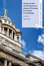 Criminal Practice Series- Young, Corker and Summers on Abuse of Process in Criminal Proceedings