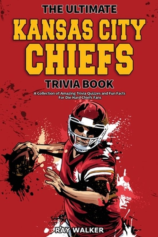 Boekomslag met een footballspeler in rood Chiefs-tenue tegen een rode achtergrond, titel: The Ultimate Kansas City Chiefs.
