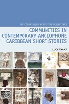 Postcolonialism Across the Disciplines- Communities in Contemporary Anglophone Caribbean Short Stories