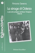 La strage di Oderzo e gli eccidi partigiani nel Basso Trevigiano,1944-45