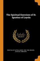 The Spiritual Exercises of St. Ignatius of Loyola