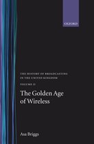 History of Broadcasting-The History of Broadcasting in the United Kingdom: Volume II: The Golden Age of Wireless