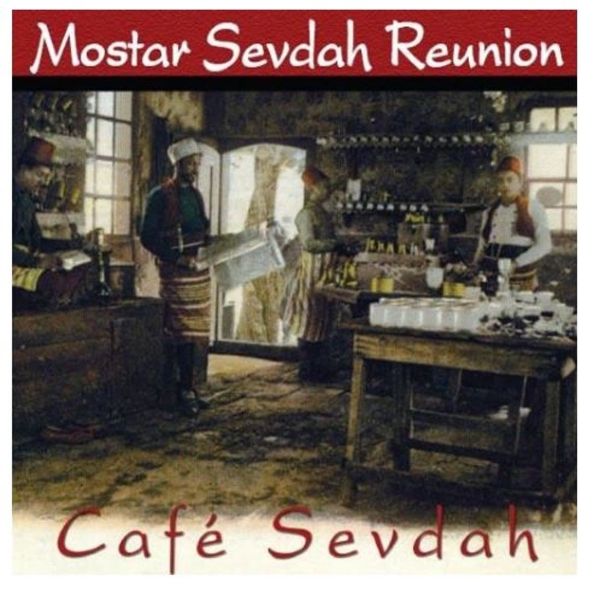 Mostar Sevdah Reunion - Cafe Sevdah (CD) - Mostar Sevdah Reunion
